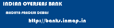 INDIAN OVERSEAS BANK  MADHYA PRADESH DEWAS    banks information 